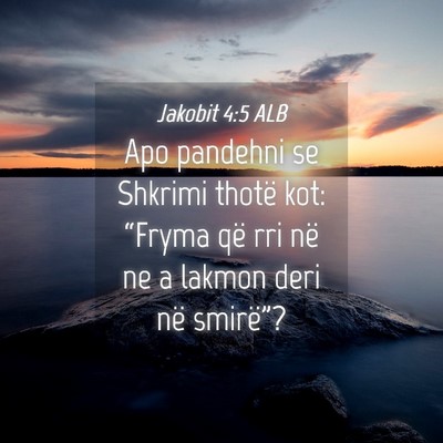 Picture 04 - Jakobit 4:5 ALB - Apo pandehni se Shkrimi thotë kot: “Fryma që - Bible Verse Picture