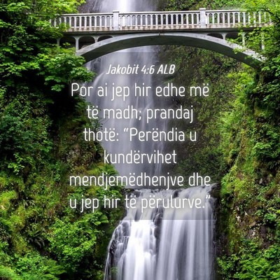 Picture 04 - Jakobit 4:6 ALB - Por ai jep hir edhe më të madh; prandaj thotë: - Bible Verse Picture