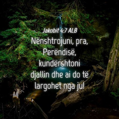 Picture 04 - Jakobit 4:7 ALB - Nënshtrojuni, pra, Perëndisë, kundërshtoni - Bible Verse Picture