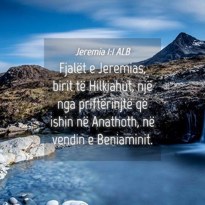 Picture 04 - Jeremia 1:1 ALB - Fjalët e Jeremias, birit të Hilkiahut, një nga - Bible Verse Picture