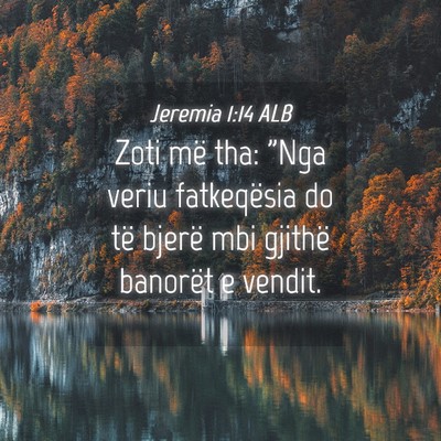 Picture 04 - Jeremia 1:14 ALB - Zoti më tha: 