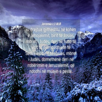 Picture 04 - Jeremia 1:3 ALB - iu drejtua gjithashtu në kohën e Jehojakimit, - Bible Verse Picture