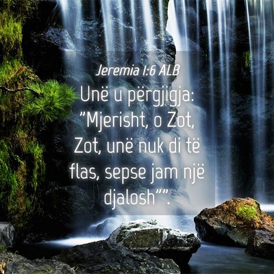 Picture 04 - Jeremia 1:6 ALB - Unë u përgjigja: 