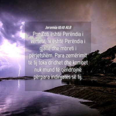 Picture 04 - Jeremia 10:10 ALB - Por Zoti është Perëndia i vërtetë, ai - Bible Verse Picture