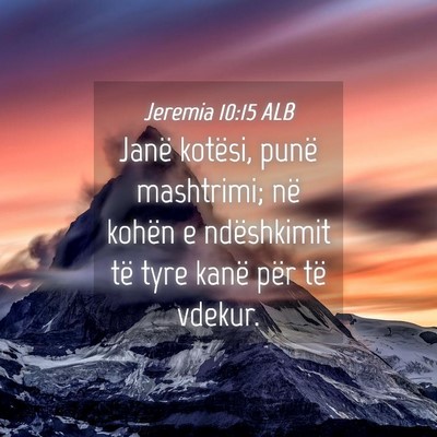 Picture 04 - Jeremia 10:15 ALB - Janë kotësi, punë mashtrimi; në kohën e - Bible Verse Picture