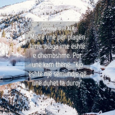 Picture 04 - Jeremia 10:19 ALB - Mjerë unë për plagën time, plaga ime është - Bible Verse Picture