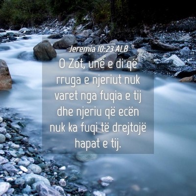 Picture 04 - Jeremia 10:23 ALB - O Zot, unë e di që rruga e njeriut nuk varet - Bible Verse Picture