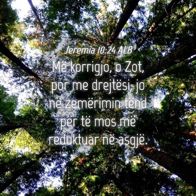 Picture 04 - Jeremia 10:24 ALB - Më korrigjo, o Zot, por me drejtësi, jo në - Bible Verse Picture