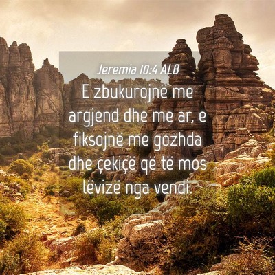 Picture 04 - Jeremia 10:4 ALB - E zbukurojnë me argjend dhe me ar, e fiksojnë - Bible Verse Picture