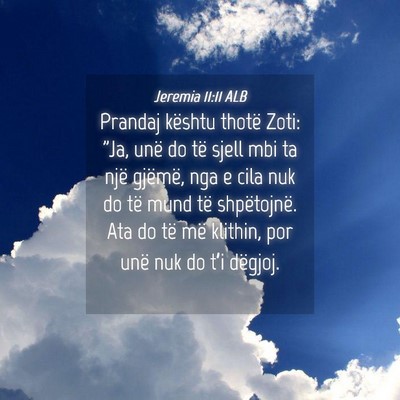 Picture 04 - Jeremia 11:11 ALB - Prandaj kështu thotë Zoti: 