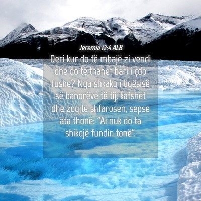 Picture 04 - Jeremia 12:4 ALB - Deri kur do të mbajë zi vendi dhe do të thahet - Bible Verse Picture