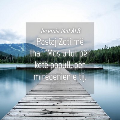 Picture 04 - Jeremia 14:11 ALB - Pastaj Zoti më tha: 