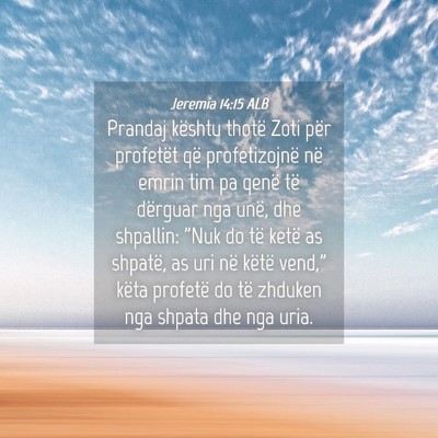 Picture 04 - Jeremia 14:15 ALB - Prandaj kështu thotë Zoti për profetët që - Bible Verse Picture