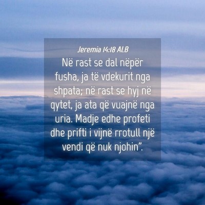 Picture 04 - Jeremia 14:18 ALB - Në rast se dal nëpër fusha, ja të vdekurit - Bible Verse Picture