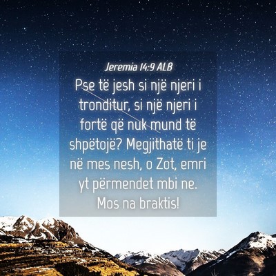 Picture 04 - Jeremia 14:9 ALB - Pse të jesh si një njeri i tronditur, si një - Bible Verse Picture