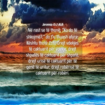 Picture 04 - Jeremia 15:2 ALB - Në rast se të thonë: 