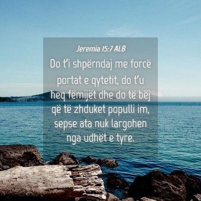 Picture 04 - Jeremia 15:7 ALB - Do t’i shpërndaj me forcë portat e qytetit, - Bible Verse Picture