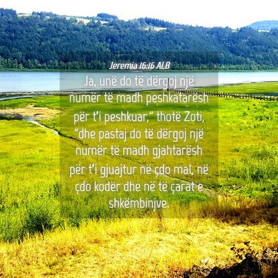 Picture 04 - Jeremia 16:16 ALB - Ja, unë do të dërgoj një numër të madh - Bible Verse Picture