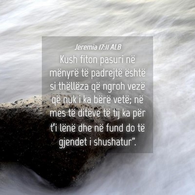 Picture 04 - Jeremia 17:11 ALB - Kush fiton pasuri në mënyrë të padrejtë - Bible Verse Picture
