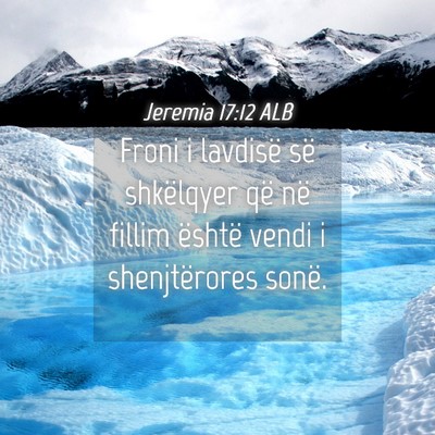 Picture 04 - Jeremia 17:12 ALB - Froni i lavdisë së shkëlqyer që në fillim - Bible Verse Picture