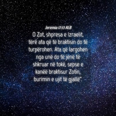 Picture 04 - Jeremia 17:13 ALB - O Zot, shpresa e Izraelit, tërë ata që të - Bible Verse Picture