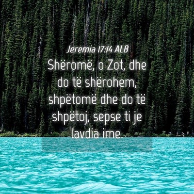 Picture 04 - Jeremia 17:14 ALB - Shëromë, o Zot, dhe do të shërohem, - Bible Verse Picture