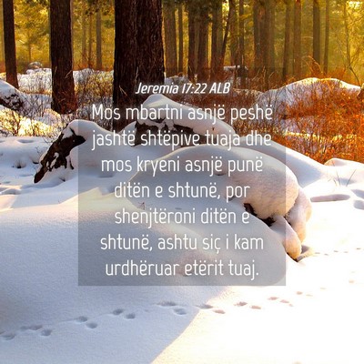 Picture 04 - Jeremia 17:22 ALB - Mos mbartni asnjë peshë jashtë shtëpive tuaja - Bible Verse Picture
