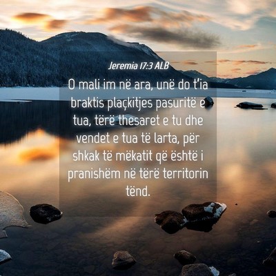 Picture 04 - Jeremia 17:3 ALB - O mali im në ara, unë do t’ia braktis - Bible Verse Picture