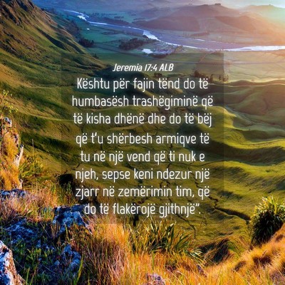 Picture 04 - Jeremia 17:4 ALB - Kështu për fajin tënd do të humbasësh - Bible Verse Picture