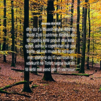 Picture 04 - Jeremia 19:11 ALB - dhe do t’u thuash atyre: Kështu thotë Zoti i - Bible Verse Picture