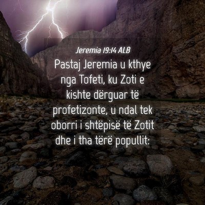 Picture 04 - Jeremia 19:14 ALB - Pastaj Jeremia u kthye nga Tofeti, ku Zoti e - Bible Verse Picture