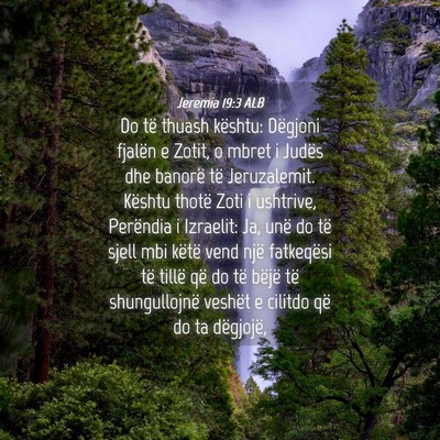 Picture 04 - Jeremia 19:3 ALB - Do të thuash kështu: Dëgjoni fjalën e Zotit, - Bible Verse Picture