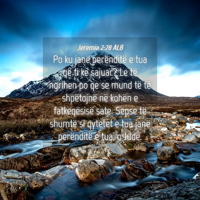 Picture 04 - Jeremia 2:28 ALB - Po ku janë perënditë e tua që ti ke sajuar? - Bible Verse Picture