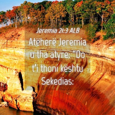 Picture 04 - Jeremia 21:3 ALB - Atëherë Jeremia u tha atyre: 