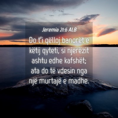 Picture 04 - Jeremia 21:6 ALB - Do t’i qëlloj banorët e këtij qyteti, si - Bible Verse Picture