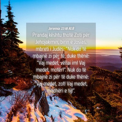 Picture 04 - Jeremia 22:18 ALB - Prandaj kështu thotë Zoti për Jehojakimin, - Bible Verse Picture