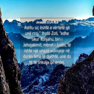 Picture 04 - Jeremia 22:24 ALB - Ashtu siç është e vërtetë që unë rroj,