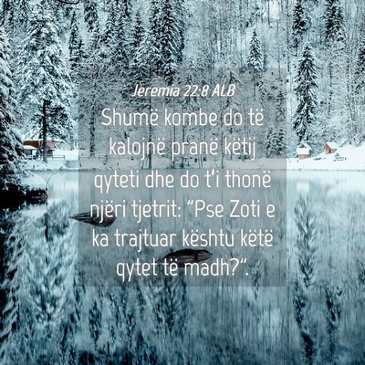 Picture 04 - Jeremia 22:8 ALB - Shumë kombe do të kalojnë pranë këtij qyteti - Bible Verse Picture