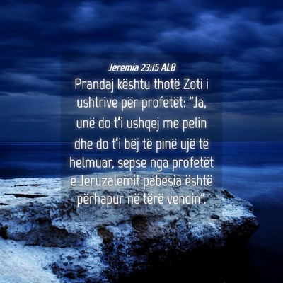Picture 04 - Jeremia 23:15 ALB - Prandaj kështu thotë Zoti i ushtrive për - Bible Verse Picture
