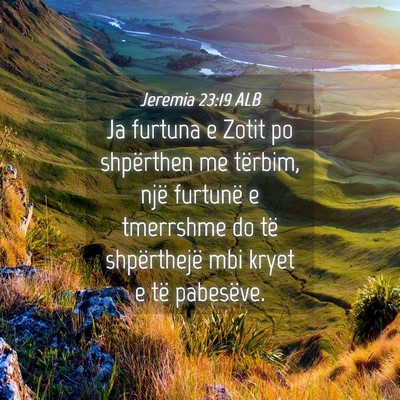 Picture 04 - Jeremia 23:19 ALB - Ja furtuna e Zotit po shpërthen me tërbim, një - Bible Verse Picture