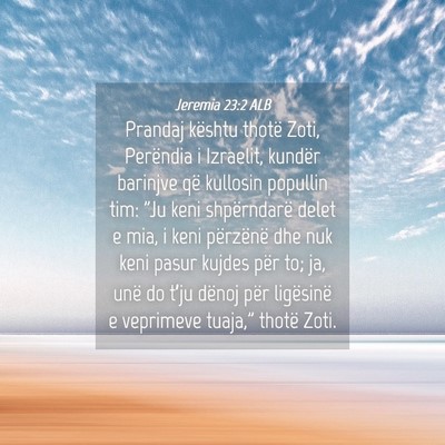 Picture 04 - Jeremia 23:2 ALB - Prandaj kështu thotë Zoti, Perëndia i - Bible Verse Picture