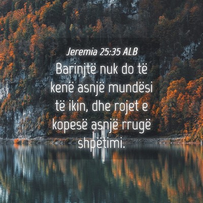 Picture 04 - Jeremia 25:35 ALB - Barinjtë nuk do të kenë asnjë mundësi të - Bible Verse Picture