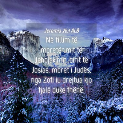 Picture 04 - Jeremia 26:1 ALB - Në fillim të mbretërimit të Jehojakimit, - Bible Verse Picture