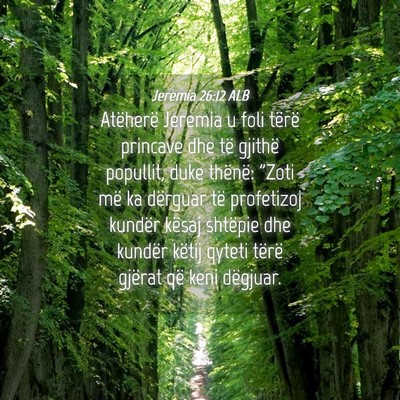 Picture 04 - Jeremia 26:12 ALB - Atëherë Jeremia u foli tërë princave dhe të - Bible Verse Picture