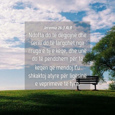 Picture 04 - Jeremia 26:3 ALB - Ndofta do të dëgjojnë dhe secili do të - Bible Verse Picture