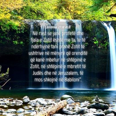 Picture 04 - Jeremia 27:18 ALB - Në rast se janë profetë dhe fjala e Zotit - Bible Verse Picture