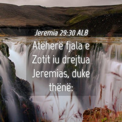 Picture 04 - Jeremia 29:30 ALB - Atëherë fjala e Zotit iu drejtua Jeremias, duke - Bible Verse Picture