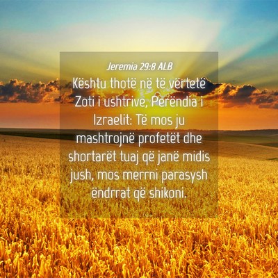 Picture 04 - Jeremia 29:8 ALB - Kështu thotë në të vërtetë Zoti i ushtrive, - Bible Verse Picture