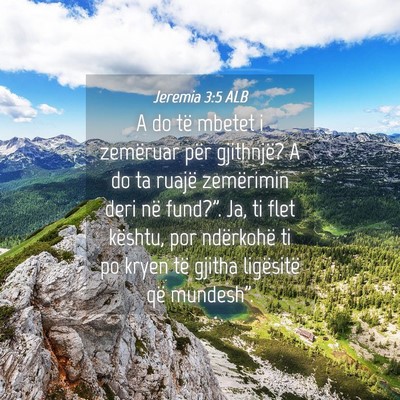 Picture 04 - Jeremia 3:5 ALB - A do të mbetet i zemëruar për gjithnjë? A do - Bible Verse Picture