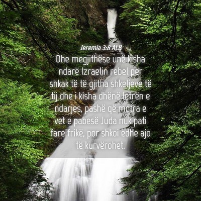 Picture 04 - Jeremia 3:8 ALB - Dhe megjithëse unë kisha ndarë Izraelin rebel - Bible Verse Picture